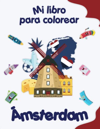 Mi libro para colorear sobre Ámsterdam: Dibujos para colorear de animales, paisajes y personajes, niños de 4 a 8 años