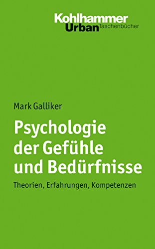 Psychologie der Gefühle und Bedürfnisse: Theorien, Erfahrungen, Kompetenzen (Urban-Taschenbücher, 631) (German Edition)