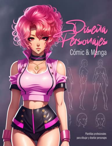 DISEÑA PERSONAJES Comic & Manga: Cuaderno para artistas, animadores, dibujantes e ilustradores | 60 Plantillas de Figuras Masculinas y Femeninas para ... y fácilmente tus Personajes Manga y Anime