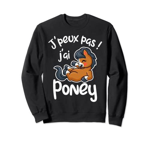 Puedes no yo yo Poney. Idea divertida. Humor Cheval & Equitación Sudadera