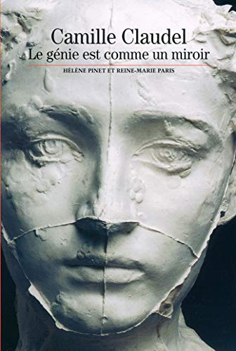 Camille Claudel: Le génie est comme un miroir