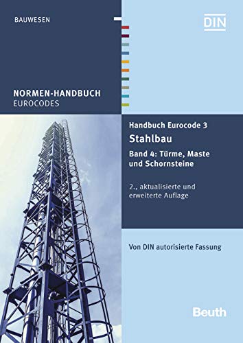 Handbuch Eurocode 3 - Stahlbau: Band 4: Türme, Maste und Schornsteine Von DIN autorisierte Fassung (Normen-Handbuch) (German Edition)