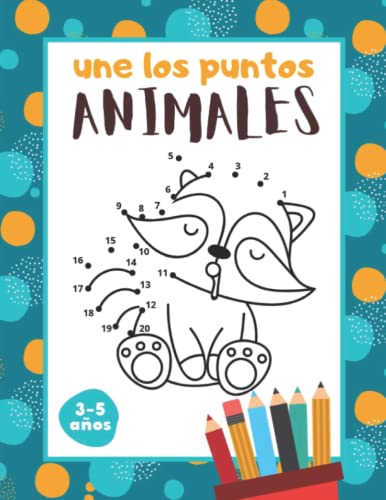 Une los puntos Animales: Libro de unir los puntos niños y niñas de 3, 4 y 5 años de edad | Pasatiempos infantiles | Cuaderno de actividades niños ... por punto | unir los números | Colorear niños