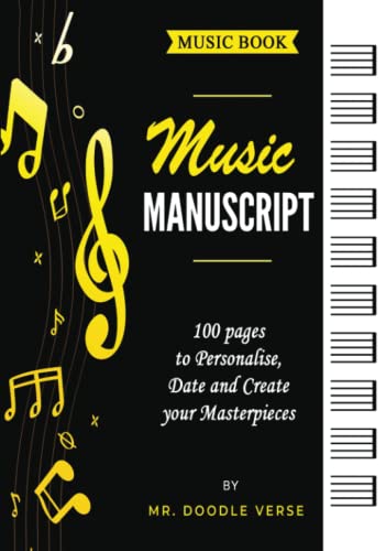 Music Manuscript By Mr. Doodle Verse: 100 Pages to Personalise, Date and Create your Masterpieces.
