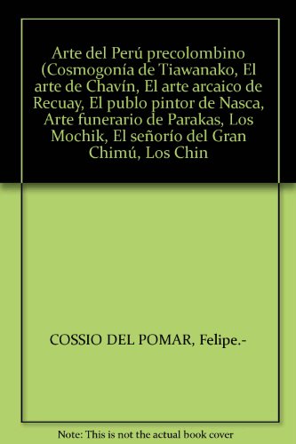 Arte del Perú precolombino (Cosmogonía de Tiawanako, El arte de Chavín, El ar...