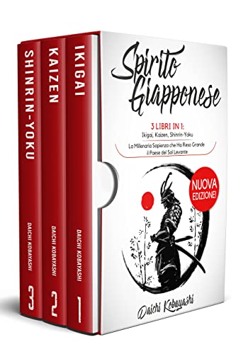 Spirito Giapponese: 3 libri in 1: Ikigai, Kaizen, Shinrin-Yoku. La Millenaria Sapienza che Ha Reso Grande il Paese del Sol Levante (Italian Edition)