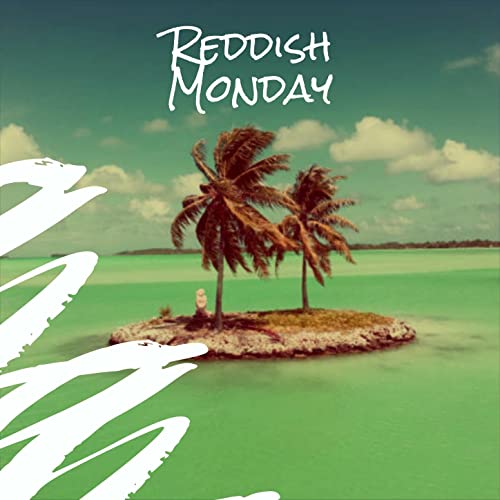 Reddish Monday