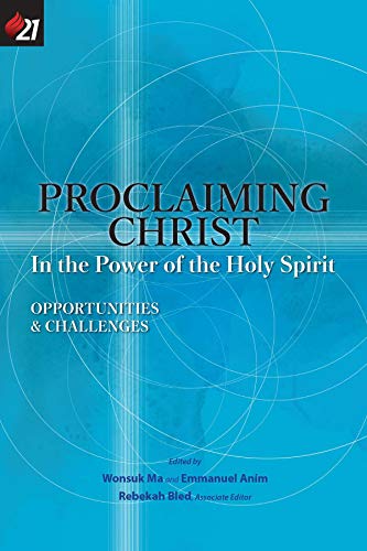 Proclaiming Christ in the Power of the Holy Spirit: Opportunities and Challenges (E21 Scholars' Consultation) (English Edition)
