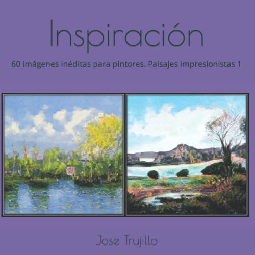Inspiración: 60 imágenes inéditas para pintores. Paisajes impresionistas 1