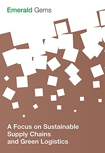 A Focus on Sustainable Supply Chains and Green Logistics (Emerald Gems) (English Edition)