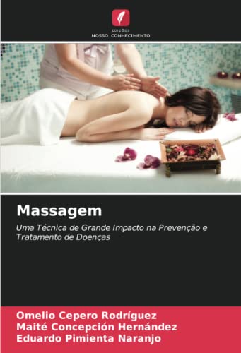 Massagem: Uma Técnica de Grande Impacto na Prevenção e Tratamento de Doenças