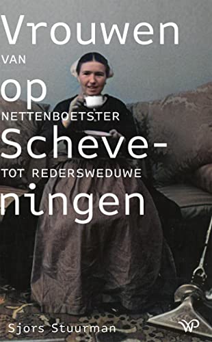 Vrouwen op Scheveningen (Historische reeks Muzee Scheveningen) (Dutch Edition)