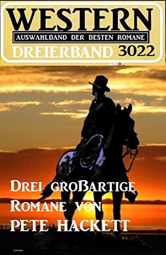 Western Dreierband 3022 - Drei großartige Romane von Pete Hackett (German Edition)