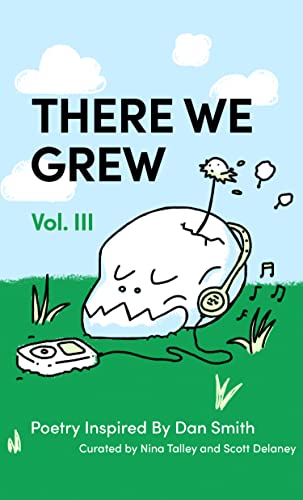 There We Grew III: Poetry Inspired by Dan Smith (English Edition)