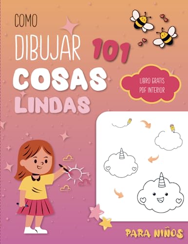 Cómo dibujar 101 cosas lindas para niños: Divertido y fácil libro de dibujo paso a paso para niños con simpáticos animales, regalos, plantas, alimentos y mucho más