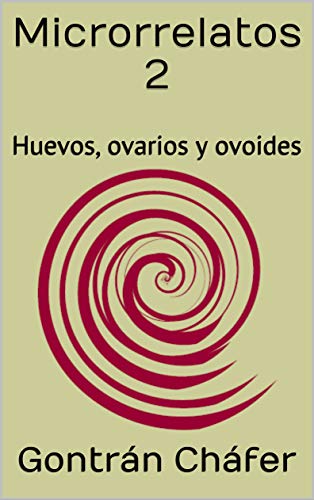 Microrrelatos 2: Huevos, ovarios y ovoides