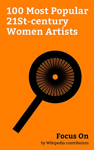 Focus On: 100 Most Popular 21St-century Women Artists: Lucy Liu, Sam Taylor-Johnson, Paige O'Hara, Annie Leibovitz, Gloria Stuart, Rachel Owen, Emilie ... Leonora Carrington, etc. (English Edition)
