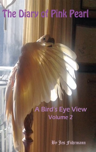 The Diary of Pink Pearl, A Bird's Eye View - Vol. 2 of 3 (English Edition)