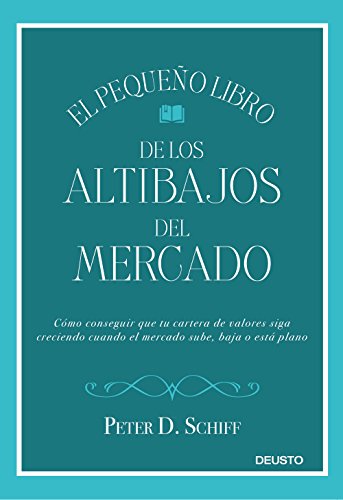 El pequeño libro de los altibajos del mercado: Cómo conseguir que tu cartera de valores siga creciendo cuando el mercado sube, baja o está plano