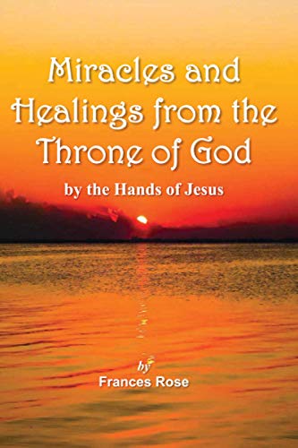 Miracles and Healings from the Throne of God