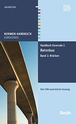 Handbuch Eurocode 2 - Betonbau: Band 2: Brücken Vom DIN autorisierte Fassung (Normen-Handbuch) (German Edition)