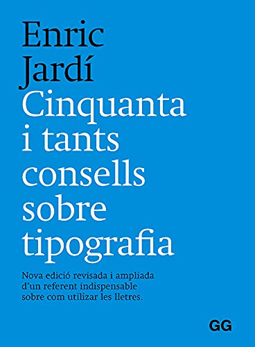 Cinquanta i tants consells sobre tipografia: Nova edició revisada i ampliada d’un referent indispensable sobre com utilizar les lletres. (SIN COLECCION)