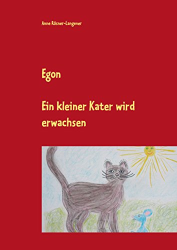 Egon: Ein kleiner Kater wird erwachsen (German Edition)