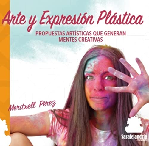 ARTE Y EXPRESIÓN PLÁSTICA: PROPUESTAS ARTÍSTICAS QUE GENERAN MENTES CREATIVAS