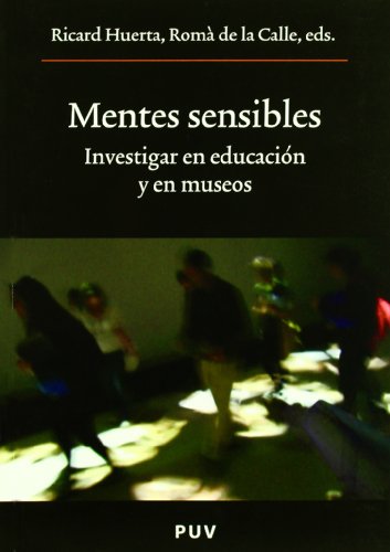 Mentes sensibles: Investigar en educación y en museos: 156 (Oberta)