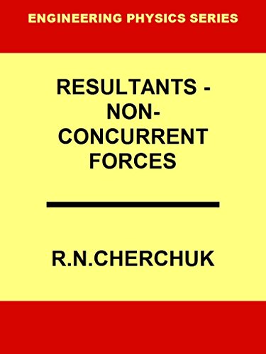 Resultants - Non Concurrent Forces (Engineering Physics 4b) (English Edition)