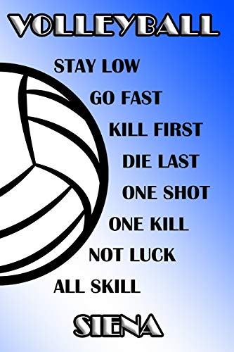 Volleyball Stay Low Go Fast Kill First Die Last One Shot One Kill Not Luck All Skill Siena: College Ruled | Composition Book | Blue and White School Colors