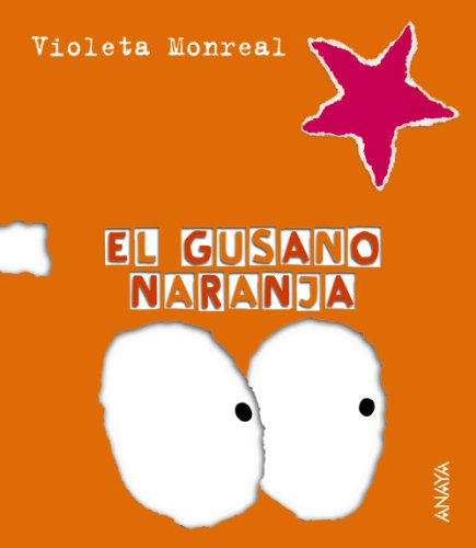 El gusano naranja (Primeros Lectores (1-5 Años) - Papeles Rotos)