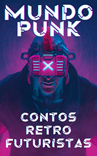 Mundo Punk: Contos retrofuturistas (Portuguese Edition)