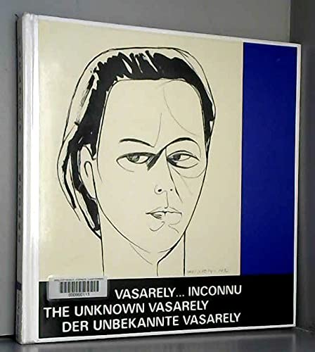 Vasarely ... inconnu = The unknown Vasarely = Der unbekannte Vasarely.