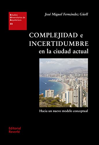 Complejidad e incertidumbre en la ciudad actual: Hacia un nuevo modelo conceptual (Estudios Universitarios de Arquitectura (EUA))