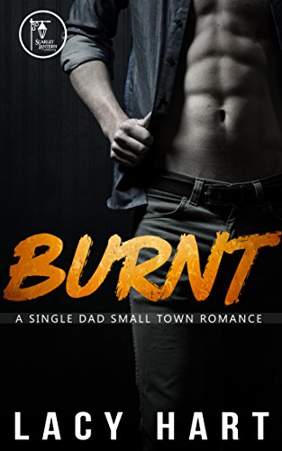 Burnt: A Single Dad Small Town Romance (English Edition)