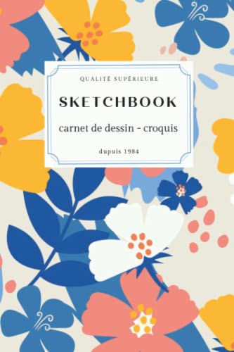 Carnet de Dessin: Cahier de croquis - Sketch book - A5 -120 pages vierges - Papier de qualité supérieure blanc - Couverture cahier souple de haute qualité