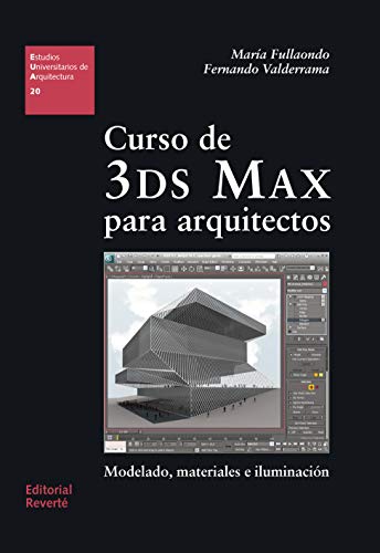 Curso de 3DS Max para arquitectos: Modelado, materiales e iluminación (Estudios Universitarios de Arquitectura (EUA) nº 20)