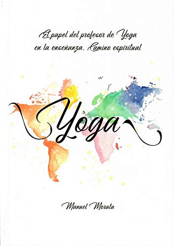 El papel del profesor de Yoga en la enseñanza. Camino espiritual (SIN COLECCION)