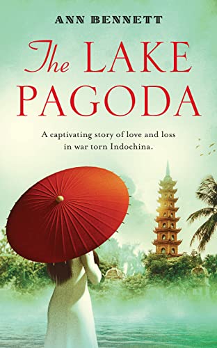The Lake Pagoda: A captivating story of love and loss in war-torn Indochina (The Oriental Lake Collection) (English Edition)