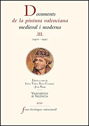 Documents de la pintura valenciana medieval i moderna III (1401-1425) (Catalan Edition)