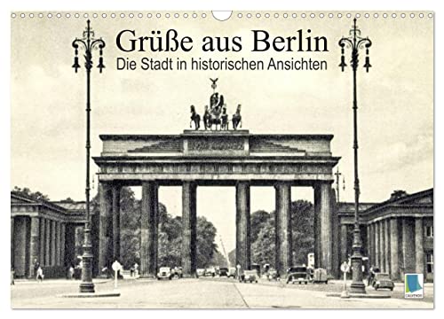 Grüße aus Berlin ¿ Die Stadt in historischen Ansichten (Wandkalender 2024 DIN A3 quer), CALVENDO Monatskalender: Berlin: Tradition und Stadtgeschichte