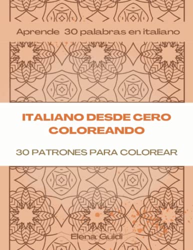 Italiano desde cero coloreando: Libro para colorear con 30 patrones