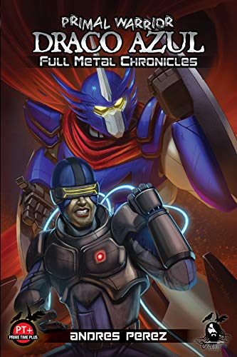 Primal Warrior Draco Azul: Full Metal Chronicles (English Edition)