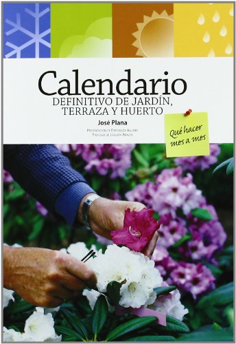 Calendario definitivo de jardín, terraza y huerto. Qué hacer mes a mes. (SIN COLECCION)