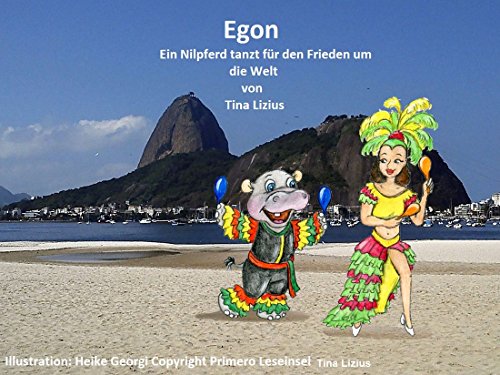 Egon: Ein Nilpferd tanz für den Frieden um die Welt - Rio de Janeiro (Egon. Ein Nilpferd tanzt für den Frieden um die Welt 2) (German Edition)