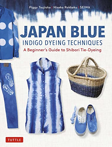 Japan Blue Indigo Dyeing Techniques: A Beginner's Guide to Shibori Tie-Dyeing (English Edition)