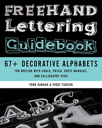 Freehand Lettering Guidebook: 67+ Decorative Alphabets for Writing with Chalk, Posca, Copic Markers, and Calligraphy Pens