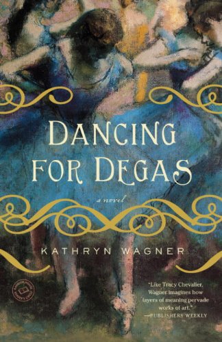 Dancing for Degas: A Novel (English Edition)