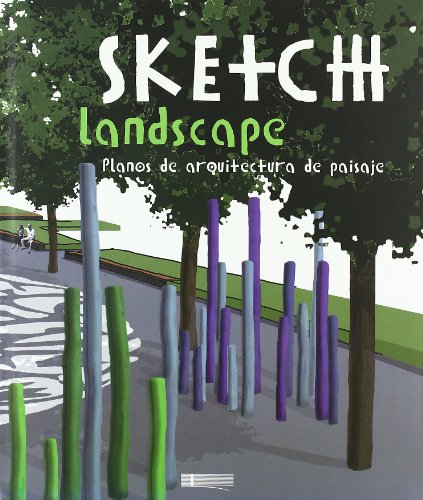 Sketch Landscape - Planos De Arquitectura De Paisaje (4ª Ed.) (Arquitectura Y Diseño)